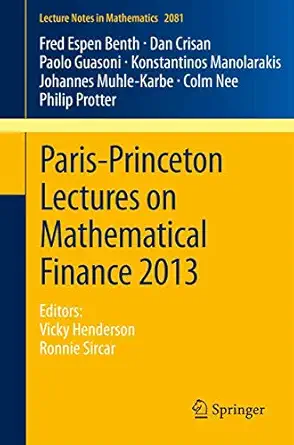 paris princeton lectures on mathematical finance 2013 editors vicky henderson ronnie sircar 1st edition vicky