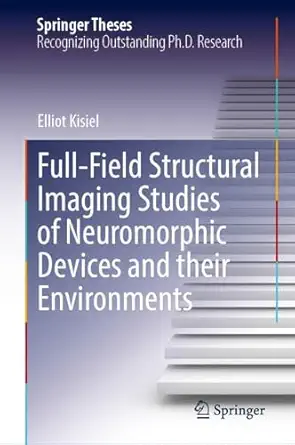 full field structural imaging studies of neuromorphic devices and their environments 1st edition elliot
