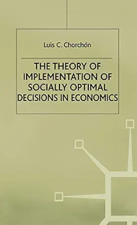 the theory of implementation of socially optimal decisions in economics 1st edition l corchon 0333657942,