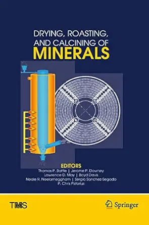 drying roasting and calcining of minerals 1st edition thomas battle ,jerome downey ,lawrence may ,boyd davis