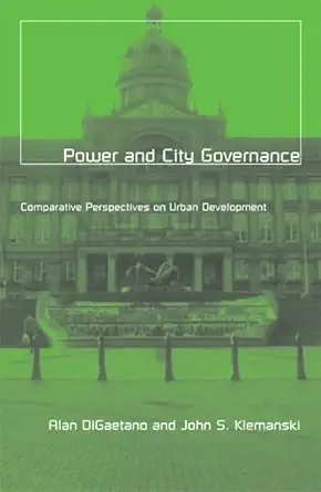 power and city governance comparative perspectives on urban development 1st edition alan digaetano ,john s