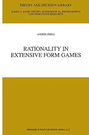 rationality in extensive form games 1st edition andra c s perea 0792375408, 978-0792375401