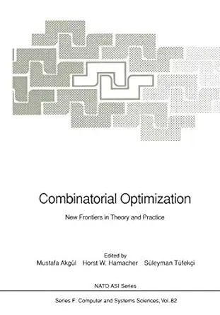 combinatorial optimization new frontiers in theory and practice 1st edition mustafa akga 1/4l ,horst w
