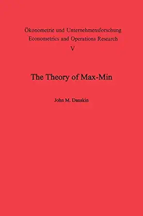 the theory of max min and its application to weapons allocation problems 1st edition j m danskin 3540039430,