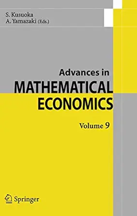 advances in mathematical economics volume 9 1st edition s kusuoka ,a yamazaki 4431343415, 978-4431343417
