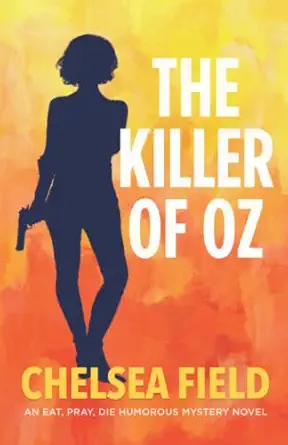 the killer of oz 1st edition chelsea field 0648253236, 978-0648253235