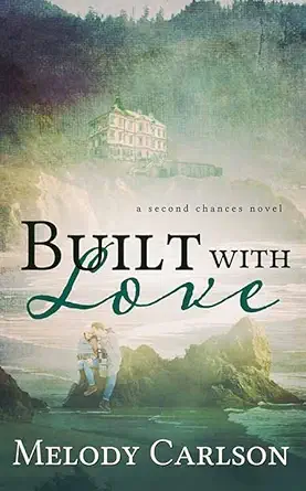 built with love a second chances novel 1st edition melody carlson 163808484x, 978-1638084846