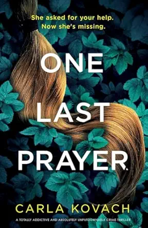 one last prayer a totally addictive and absolutely unputdownable crime thriller 1st edition carla kovach