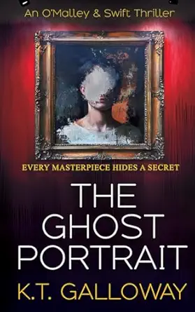 the ghost portrait every masterpiece hides a secret 1st edition k t galloway 1915197112, 978-1915197115