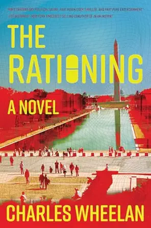 the rationing a novel 1st edition charles wheelan 0393867587, 978-0393867589