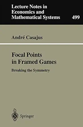focal points in framed games breaking the symmetry 1st edition andre casajus 3540414061, 978-3540414063