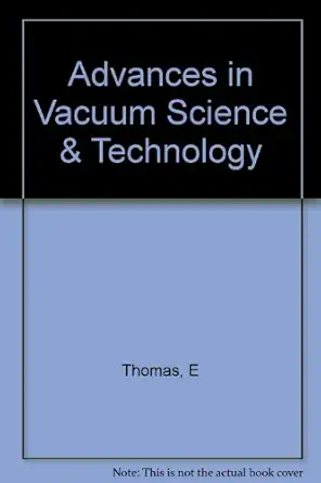 advances in vacuum science and technology 1st edition e thomas 008009211x, 978-0080092119