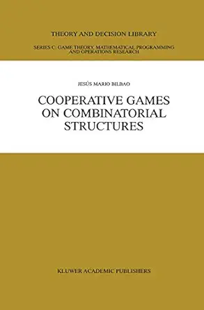 cooperative games on combinatorial structures 1st edition jesa s mario bilbao 0792377826, 978-0792377825