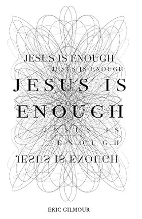jesus is enough 1st edition eric gilmour 171179502x, 978-1711795027