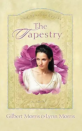 the tapestry leonie 1st edition gilbert morris ,lynn morris 0785270051, 978-0785270058