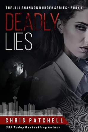 deadly lies 1st edition chris patchell 1096132567, 978-1096132561