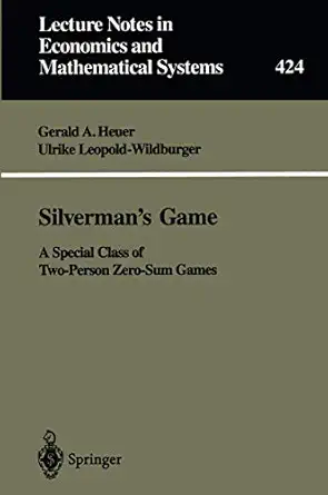 silvermana s game a special class of two person zero sum games 1st edition gerald a heuer ,ulrike leopold