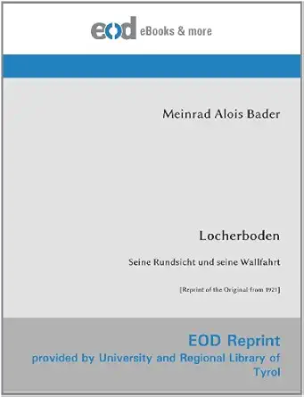 Locherboden Seine Rundsicht Und Seine Wallfahrt Reprint Of The Original From 1921