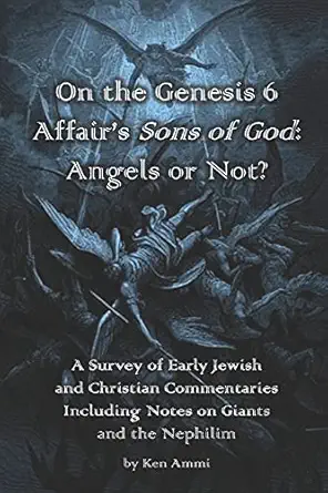 on the genesis 6 affairs sons of god angels or not a survey of early jewish and christian commentaries