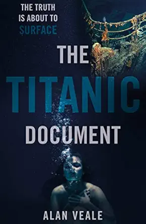 the titanic document 1st edition alan veale 1800462255, 978-1800462250