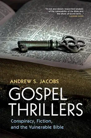 gospel thrillers conspiracy fiction and the vulnerable bible 1st edition andrew s jacobs 1009384619,