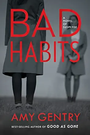 bad habits by the author of the best selling thriller good as gone 1st edition amy gentry 0358408571,