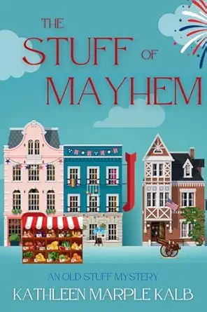 the stuff of mayhem an old stuff mystery 1st edition kathleen marple kalb 1685129226, 978-1685129224
