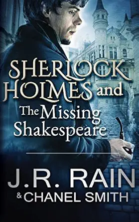 sherlock holmes and the missing shakespeare 1st edition j r rain ,chanel smith 1546319247, 978-1546319245