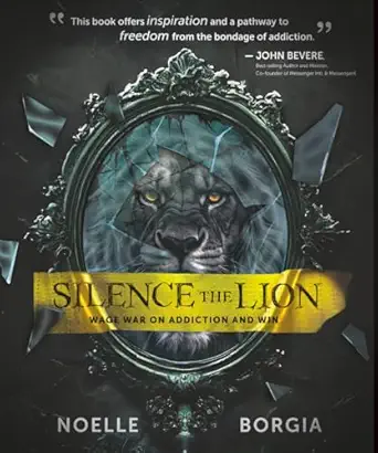 silence the lion wage war on addiction and win 1st edition noelle borgia 1610369084, 978-1610369084