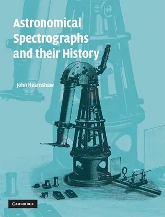 astronomical spectrographs and their history 1st edition john hearnshaw 0521882575, 978-0521882576