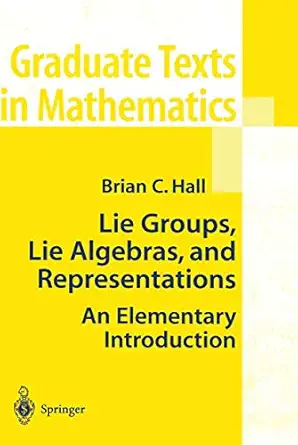 lie groups lie algebras and representations an elementary introduction 1st edition brian c hall 0387401229,