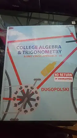 college algebra and trigonometry a unit circle approach 1st edition mark dugopolski 0321916522, 978-0321916525