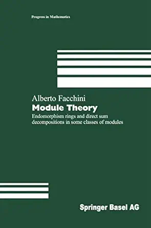 module theory endomorphism rings and direct sum decompositions in some classes of modules 1st edition alberto