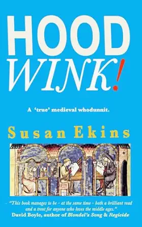 hoodwink a true medieval whodunnit 1st edition susan ekins 1917443056, 978-1917443050