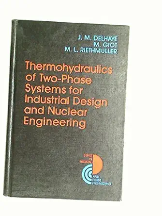 thermohydraulics of two phase systems for industrial design and nuclear engineering 1st edition j m delhaye