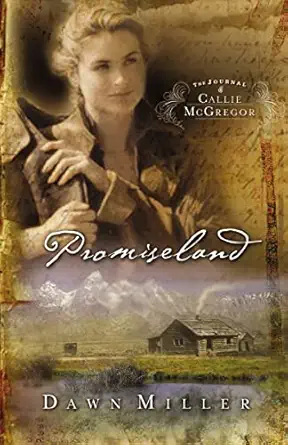 promiseland the journal of callie mcgregor series book 1 1st edition dawn miller 1591450012, 978-1591450016