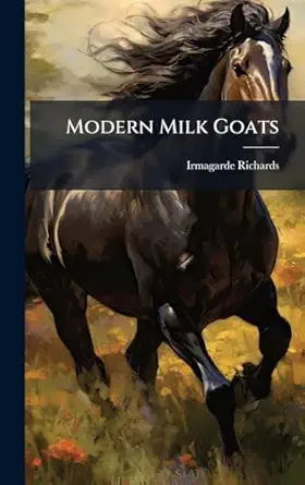 modern milk goats 1st edition irmagarde richards 1024623262, 978-1024623260