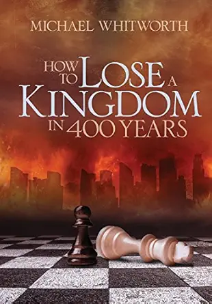 how to lose a kingdom in 400 years a guide to 1 2 kings 1st edition senior lecturer in english michael