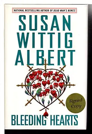 bleeding hearts 1st edition susan wittig albert 0425207994, 978-0425207994