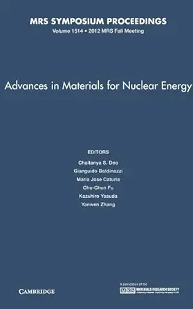 advances in materials for nuclear energy volume 1514 1st edition chaitanya s deo ,gianguido baldinozzi ,maria