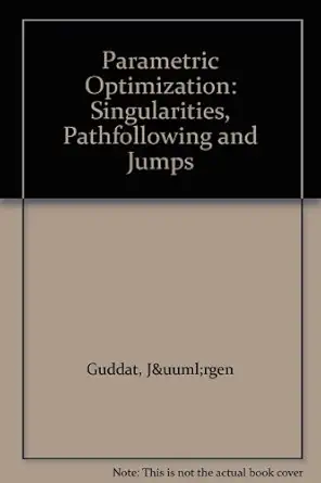 parametric optimization singularities pathfollowing and jumps 1st edition ja 1/4rgen guddat ,f guerra vazquez
