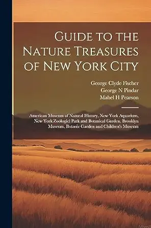 guide to the nature treasures of new york city american museum of natural history new york aquarium new york