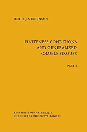 finiteness conditions and generalized soluble groups part 1 1st edition derek j s robinson 3540056203,