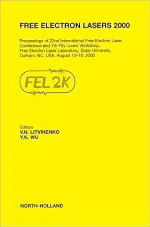 free electron lasers 2000 1st edition v n litvinenko ,y k wu 0444509399, 978-0444509390