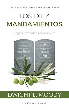 los diez mandamientos reglas razonables para la vida updated and annotated 1st edition dwight l moody ,daniel