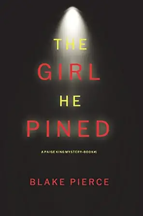 the girl he pined 1st edition blake pierce 1094376558, 978-1094376554