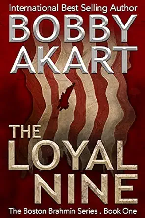 the loyal nine 1st edition bobby akart 1515254550, 978-1515254553