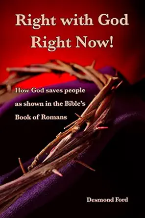 right with god right now a commentary on the book of romans 1st edition dr desmond ford 1986769046,