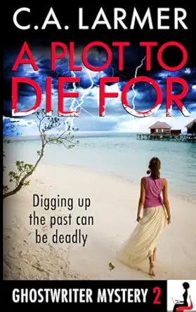 a plot to die for a ghostwriter mystery 1st edition c a larmer 0987187260, 978-0987187260