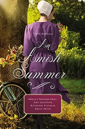 an amish summer four novellas 1st edition shelley shepard gray ,amy clipston ,kathleen fuller ,kelly irvin